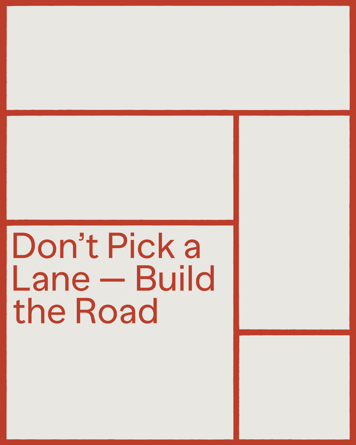 Don’t Pick a Lane — Build the Road